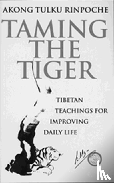 Rinpoche, Akong Tulku - Taming The Tiger