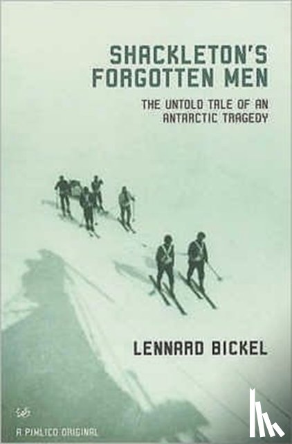 Bickel, Lennard - Shackleton's Forgotten Men