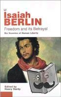 Berlin, Isaiah - Freedom And Its Betrayal