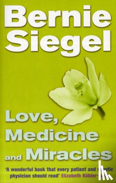 Siegel, Dr Bernie - Love, Medicine And Miracles
