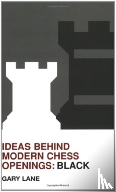 Lane, Gary - Ideas Behind Modern Chess Openings: Black