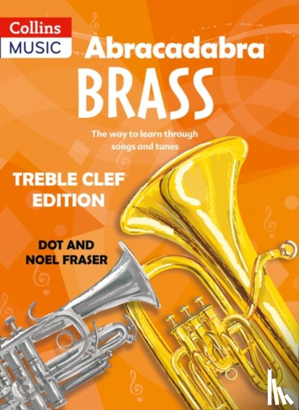 Fraser, Dot, Fraser, Noel - Abracadabra Brass: Treble Clef Edition (Pupil book)