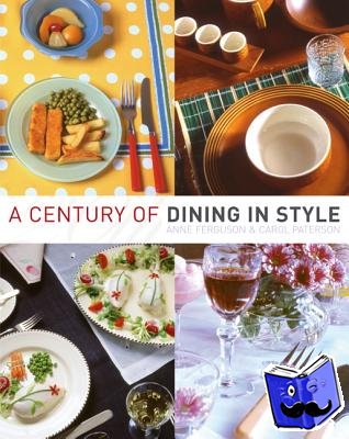 Ferguson, Anne, Paterson, Carol - A Century of Dining in Style
