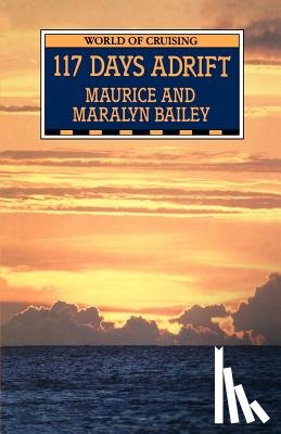 Bailey, Maralyn, Bailey, Maurice - 117 Days Adrift