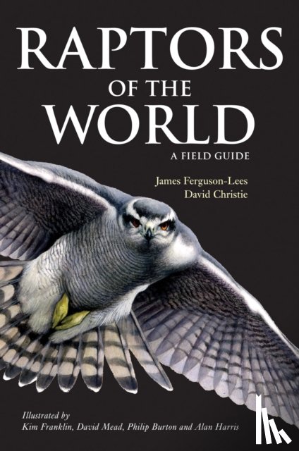 Ferguson-Lees, James, Christie, David A. - Raptors of the World: A Field Guide