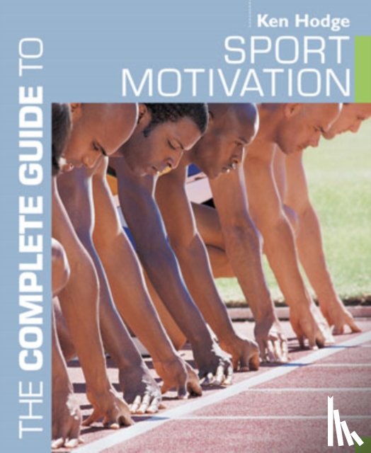 Hodge, Ken - The Complete Guide to Sport Motivation