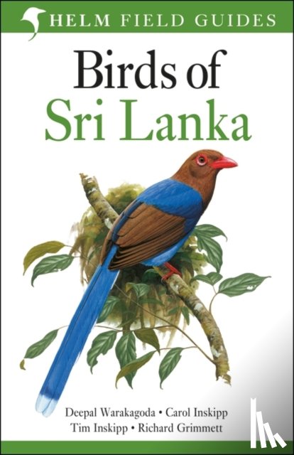 Warakagoda, Deepal, Inskipp, Carol, Inskipp, Tim, Grimmett, Richard - Field Guide to Birds of Sri Lanka