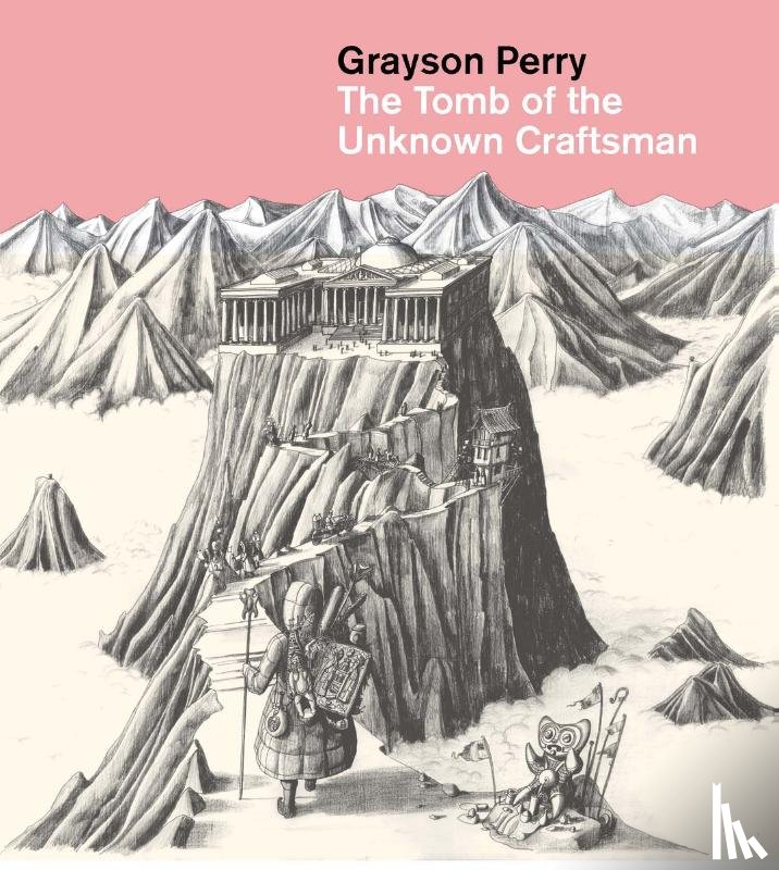 Perry, Grayson - Grayson Perry: The Tomb of the Unknown Craftsman