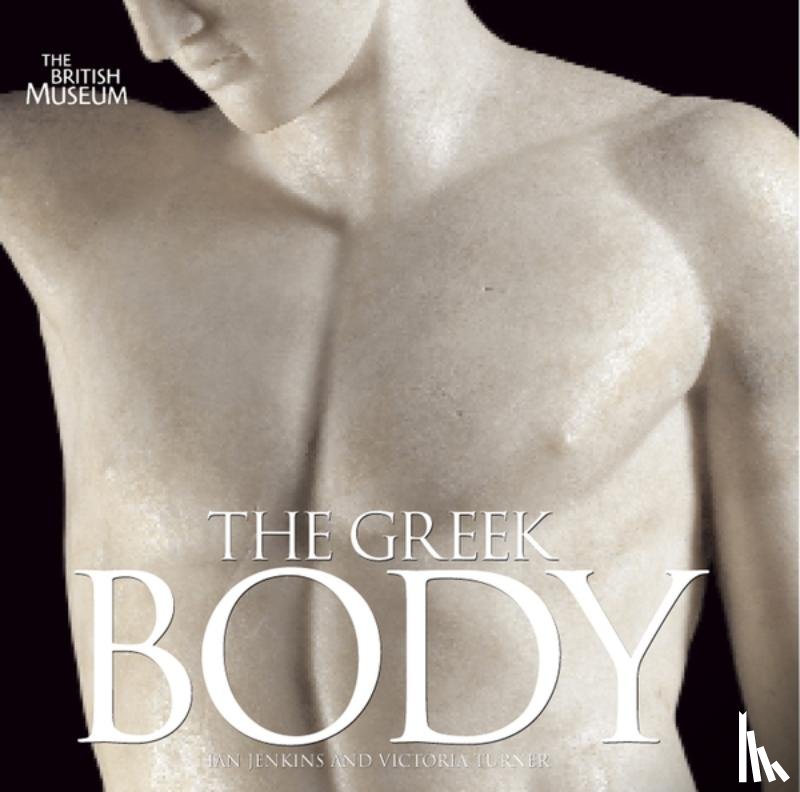 Jenkins, Ian, Turner, Victoria - The Greek Body