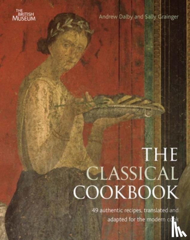 Dalby, Andrew, Grainger, Sally - The Classical Cookbook