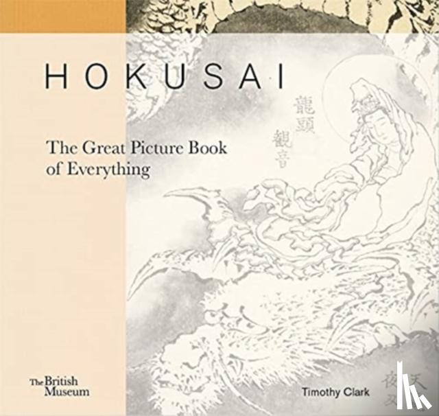 Clark, Timothy - Hokusai: The Great Picture Book of Everything