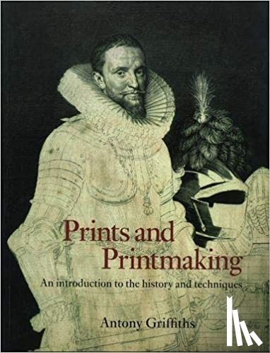 Griffiths, Antony - Prints and Printmaking