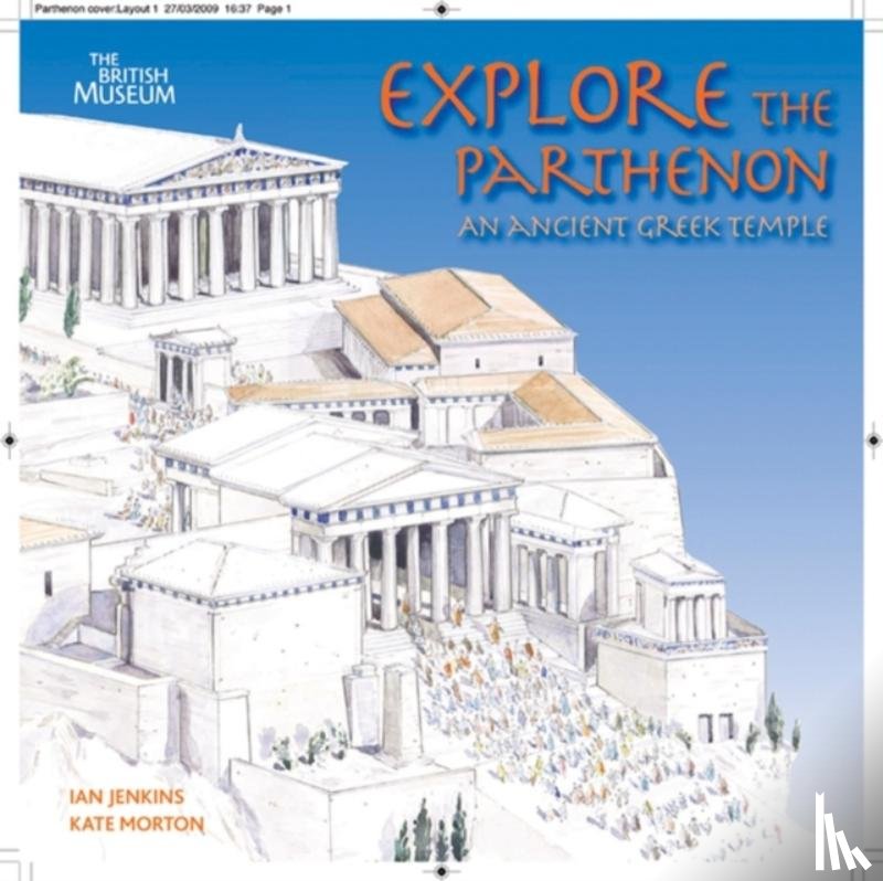 Jenkins, Ian, Morton, Kate - Explore the Parthenon