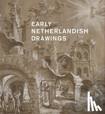Horbatsch, Olenka, Wytema, Charlotte - Early Netherlandish drawings, 1400–1600