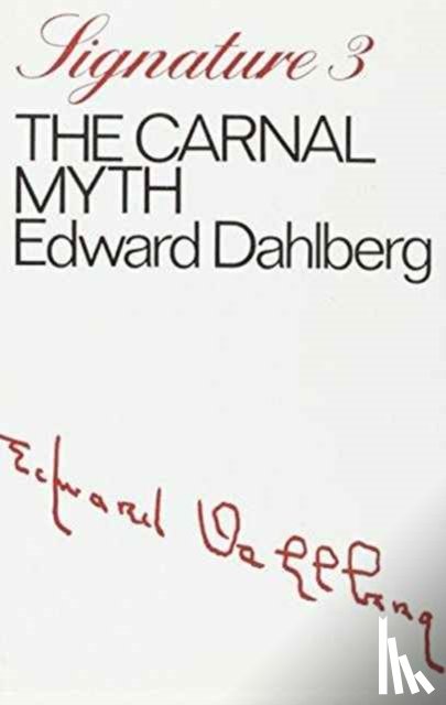 Dahlberg, Edward - The Carnal Myth