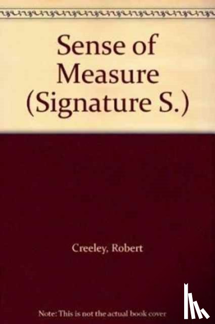Creeley, Robert - A Sense of Measure
