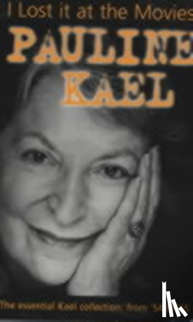 Kael, Pauline - I Lost it at the Movies