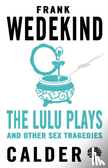 Wedekind, Frank - The Lulu Plays and Other Sex Tragedies