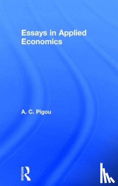 Pigou, Arthur Cecil - Essays in Applied Economics