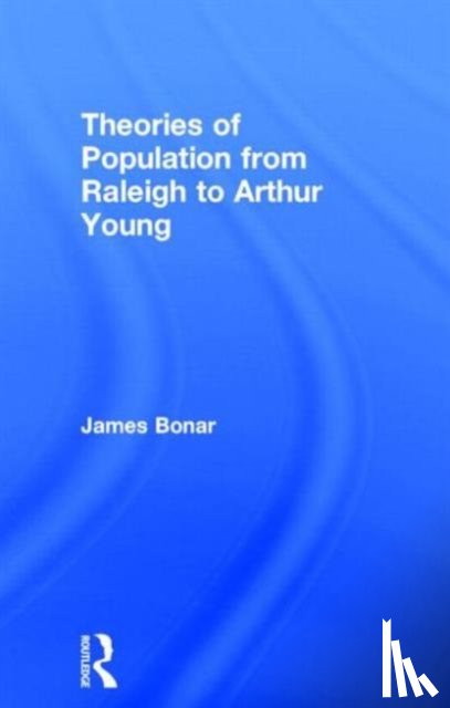 Bonar, James - Theories of Population from Raleigh to Arthur Young