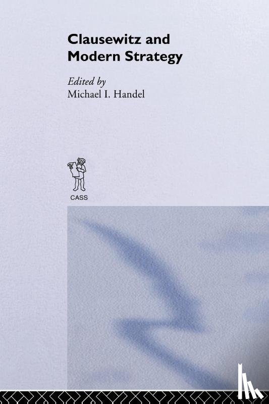 Handel, Michael I. - Clausewitz and Modern Strategy