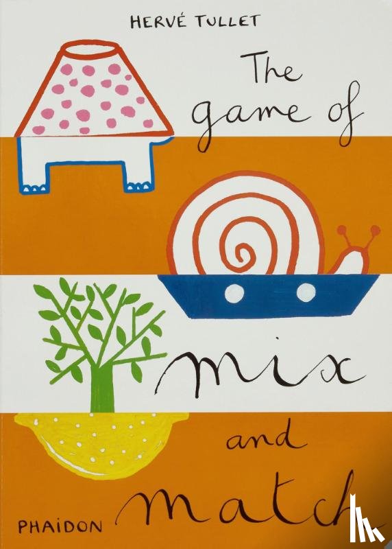 Tullet, Hervé - The Game of Mix and Match