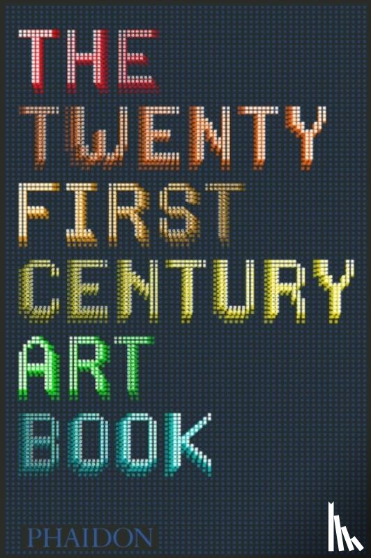 Trigg, David, Williams, Eliza, Griffin, Jonathan - The Twenty First Century Art Book