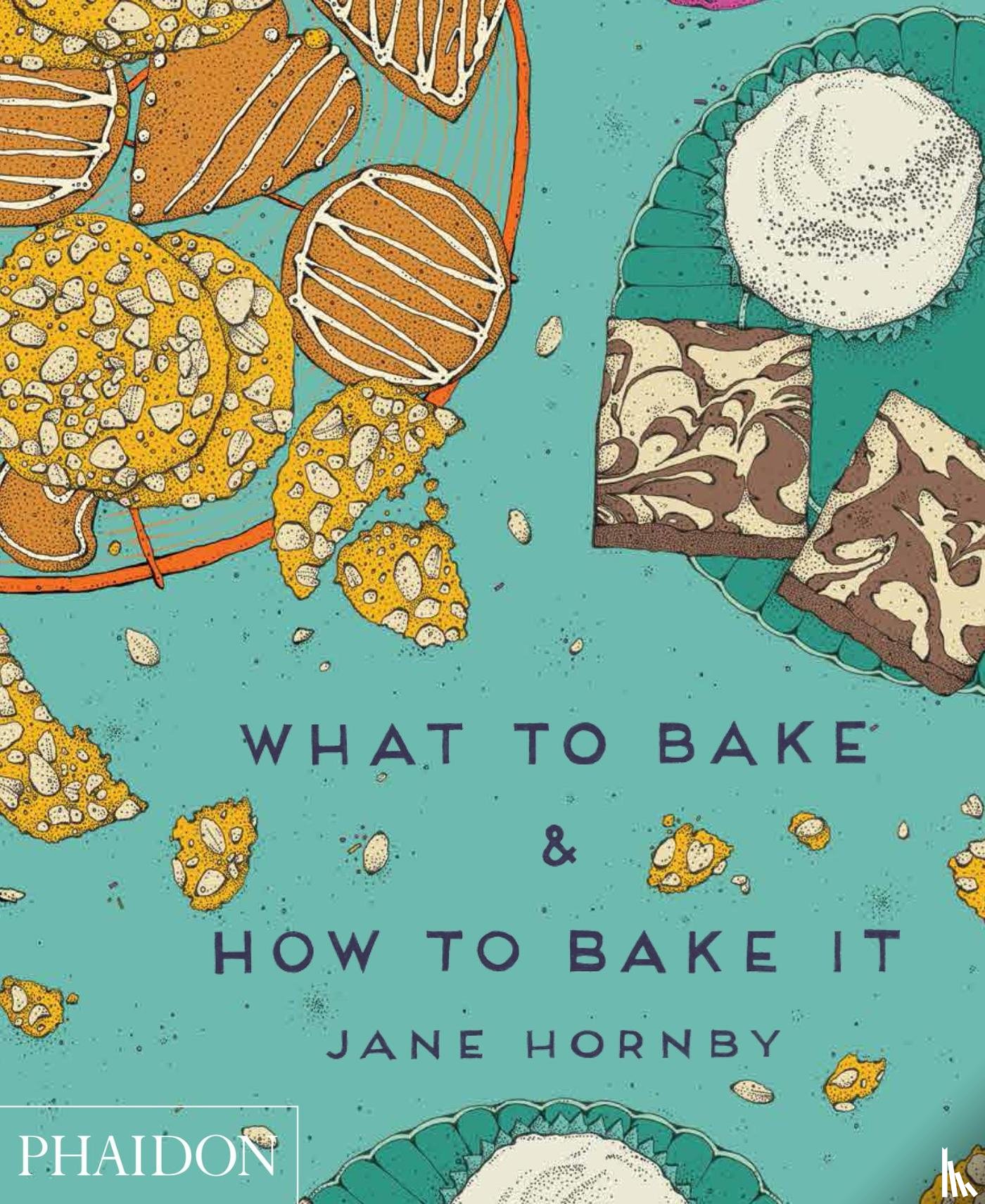 Hornby, Jane - What to Bake & How to Bake It