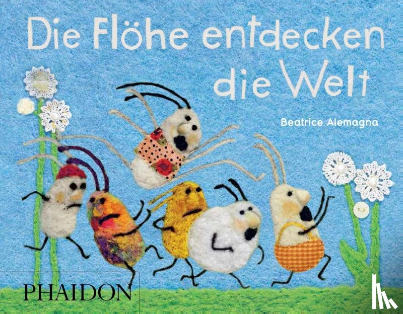 Alemagna, Beatrice - Die Flöhe entdecken die Welt