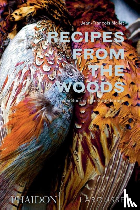 Mallet, Jean-François - Recipes from the Woods