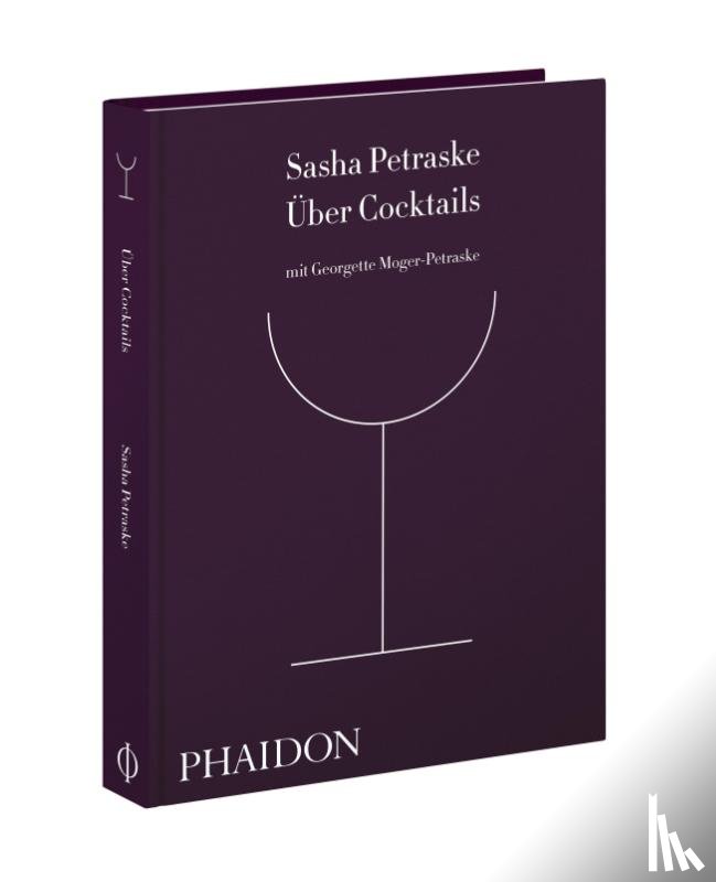 Petraske, Sasha, Moger-Petraske, Georgette - Über Cocktails