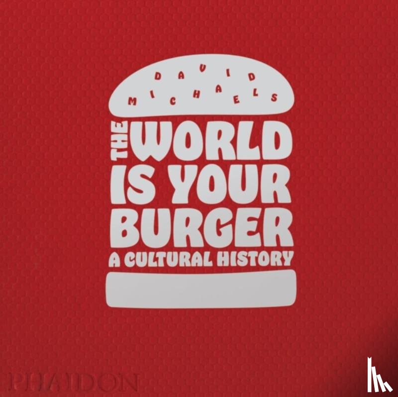 Michaels, David - The World is Your Burger
