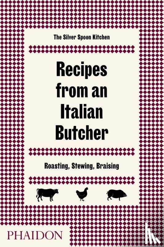 The Silver Spoon Kitchen - Recipes from an Italian Butcher