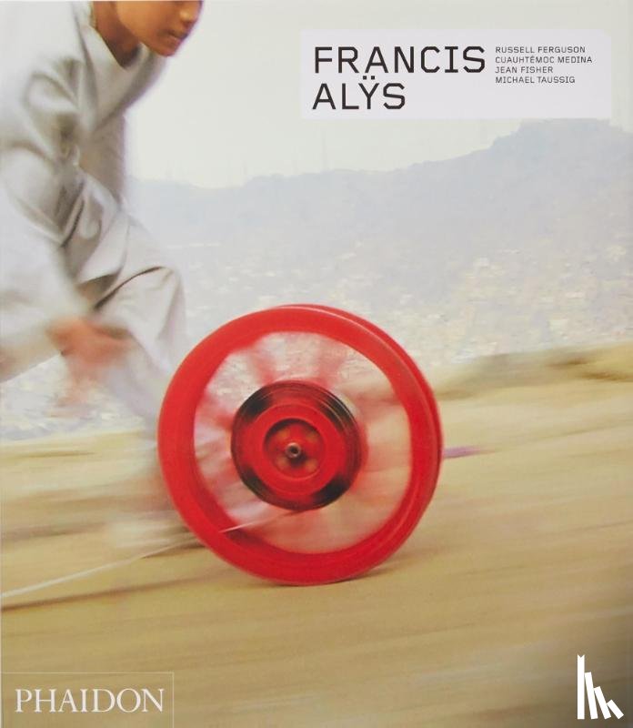 Ferguson, Russell, Medina, Cuauhtémoc, Fisher, Jean, Taussig, Michael T. - Francis Alÿs