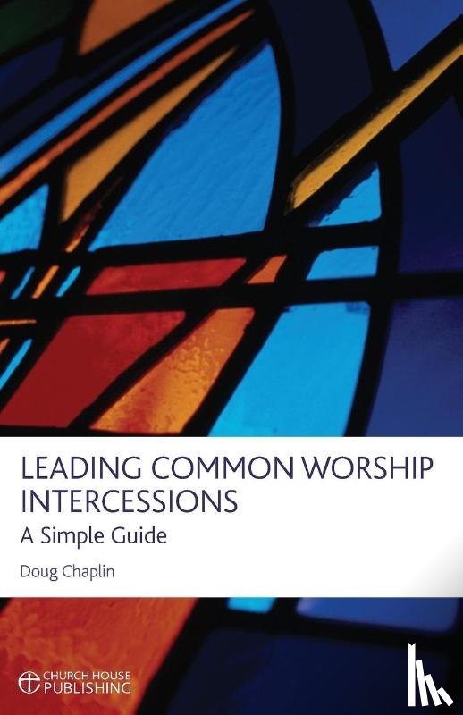 Chaplin, Doug - Leading Common Worship Intercessions