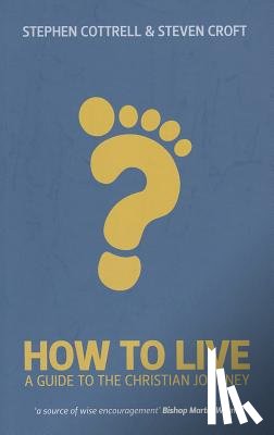 Stephen Cottrell, Steven Croft - How to Live