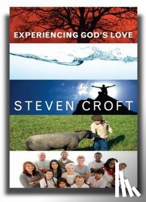 Croft, Steven - Experiencing God's Love