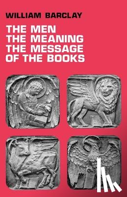 Barclay, William - The Men, the Meaning, The Message of the Books
