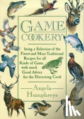 Humphreys, Angela (Author) - Game Cookery