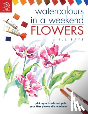 Bays, Jill (Author) - Watercolours in a Weekend