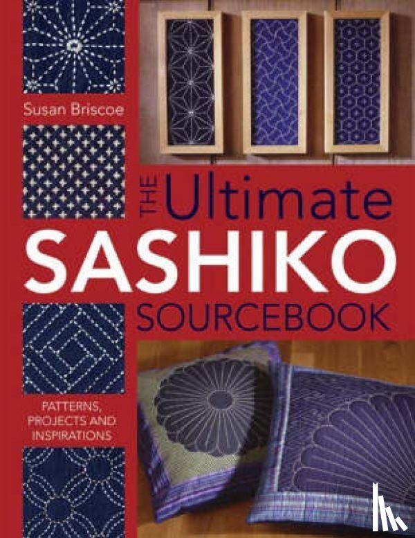 Briscoe, Susan (Author) - The Ultimate Sashiko Sourcebook
