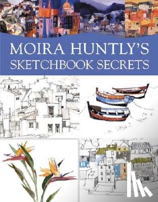 Huntly, Moira (External Editor) - Moira Huntly's Sketchbook Secrets