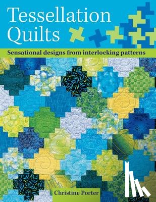 Porter, Christine (Author) - Tessellation Quilts