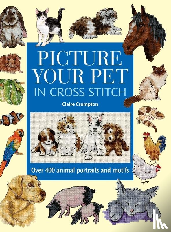 Crompton, Claire (Author) - Picture Your Pet in Cross Stitch