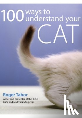 Tabor, Roger (Author) - 100 Ways to Understand Your Cat