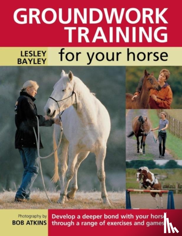 Bayley, Lesley (Author) - Groundwork Training for Your Horse