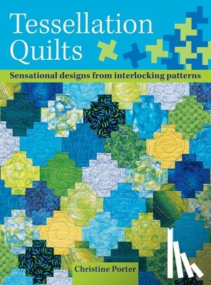 Porter, Christine (Author) - Tessellation Quilts