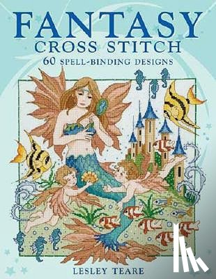 Teare, Lesley (Author) - Fantasy Cross Stitch