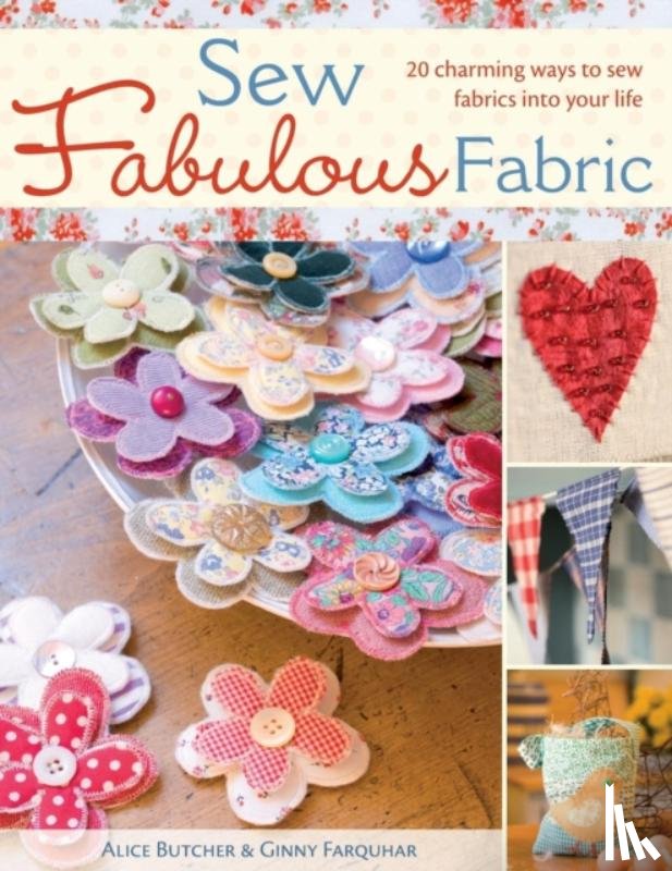 Butcher, Alice, Farquhar, Ginny - Sew Fabulous Fabric
