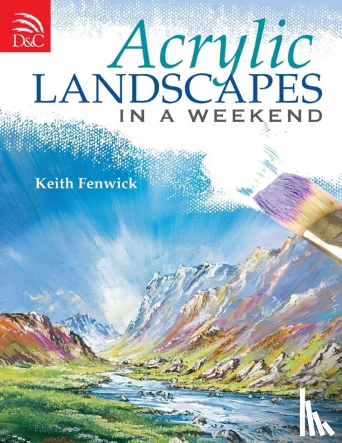 Fenwick, Keith - Acrylic Landscapes in a Weekend